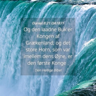 Picture 04 - Daniel 8:21 DA1871 - Og den laadne Buk er Kongen af Grækenland; og - Bible Verse Picture