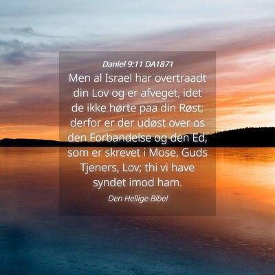 Picture 04 - Daniel 9:11 DA1871 - Men al Israel har overtraadt din Lov og er - Bible Verse Picture