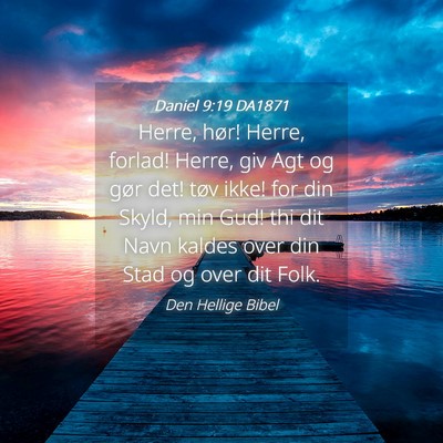 Picture 04 - Daniel 9:19 DA1871 - Herre, hør! Herre, forlad! Herre, giv Agt og - Bible Verse Picture
