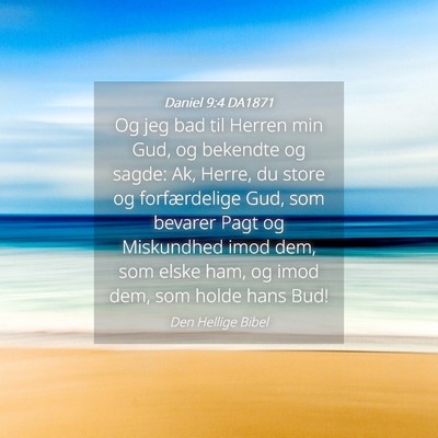Picture 04 - Daniel 9:4 DA1871 - Og jeg bad til Herren min Gud, og bekendte og - Bible Verse Picture