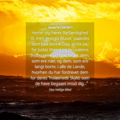 Picture 04 - Daniel 9:7 DA1871 - Herre! dig hører Retfærdighed til, men Ansigts - Bible Verse Picture