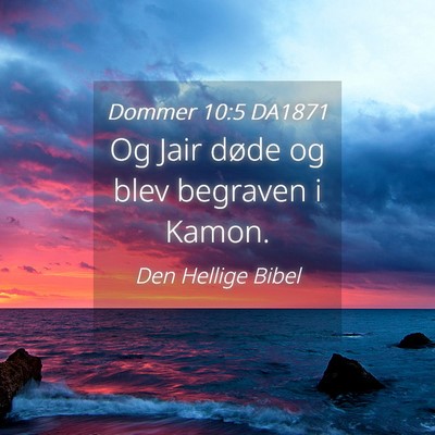 Picture 04 - Dommer 10:5 DA1871 - Og Jair døde og blev begraven i - Bible Verse Picture