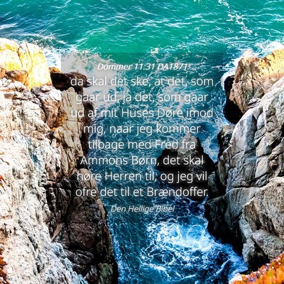 Picture 04 - Dommer 11:31 DA1871 - da skal det ske, at det, som gaar ud, ja det, som - Bible Verse Picture