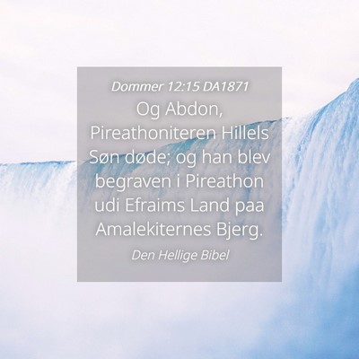 Picture 04 - Dommer 12:15 DA1871 - Og Abdon, Pireathoniteren Hillels Søn døde; og - Bible Verse Picture