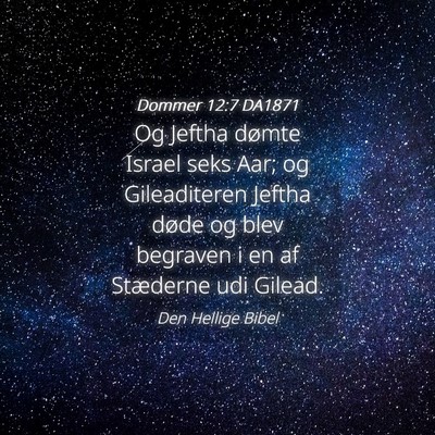 Picture 04 - Dommer 12:7 DA1871 - Og Jeftha dømte Israel seks Aar; og Gileaditeren - Bible Verse Picture