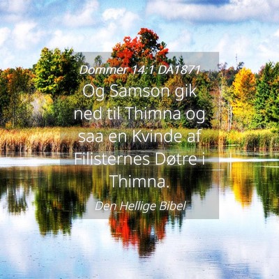 Picture 04 - Dommer 14:1 DA1871 - Og Samson gik ned til Thimna og saa en Kvinde af - Bible Verse Picture