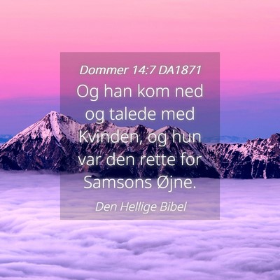 Picture 04 - Dommer 14:7 DA1871 - Og han kom ned og talede med Kvinden, og hun var - Bible Verse Picture