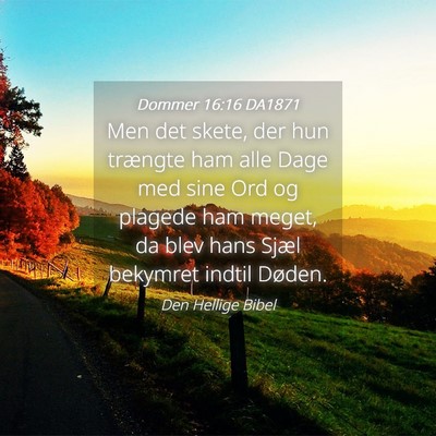 Picture 04 - Dommer 16:16 DA1871 - Men det skete, der hun trængte ham alle Dage med - Bible Verse Picture
