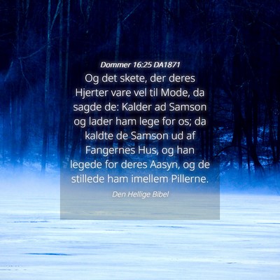 Picture 04 - Dommer 16:25 DA1871 - Og det skete, der deres Hjerter vare vel til - Bible Verse Picture