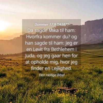 Picture 04 - Dommer 17:9 DA1871 - Da sagde Mika til ham: Hvorfra kommer du? og han - Bible Verse Picture