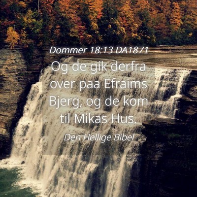 Picture 04 - Dommer 18:13 DA1871 - Og de gik derfra over paa Efraims Bjerg, og de - Bible Verse Picture