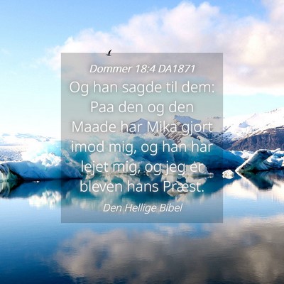 Picture 04 - Dommer 18:4 DA1871 - Og han sagde til dem: Paa den og den Maade har - Bible Verse Picture