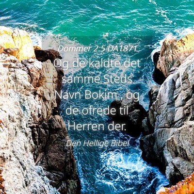 Picture 04 - Dommer 2:5 DA1871 - Og de kaldte det samme Steds Navn Bokim , og de - Bible Verse Picture