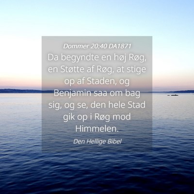 Picture 04 - Dommer 20:40 DA1871 - Da begyndte en høj Røg, en Støtte af Røg, at - Bible Verse Picture