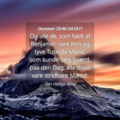 Picture 04 - Dommer 20:46 DA1871 - Og alle de, som faldt af Benjamin, vare fem og - Bible Verse Picture