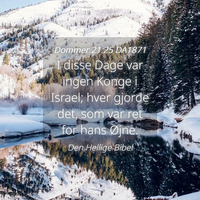 Picture 04 - Dommer 21:25 DA1871 - I disse Dage var ingen Konge i Israel; hver - Bible Verse Picture