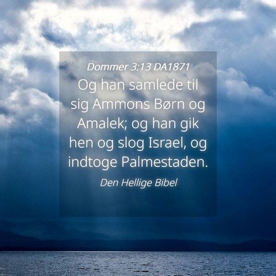 Picture 04 - Dommer 3:13 DA1871 - Og han samlede til sig Ammons Børn og Amalek; og - Bible Verse Picture