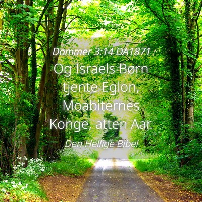 Picture 04 - Dommer 3:14 DA1871 - Og Israels Børn tjente Eglon, Moabiternes Konge, - Bible Verse Picture