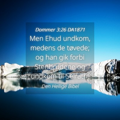 Picture 04 - Dommer 3:26 DA1871 - Men Ehud undkom, medens de tøvede; og han gik - Bible Verse Picture