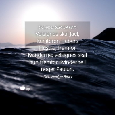 Picture 04 - Dommer 5:24 DA1871 - Velsignes skal Jael, Keniteren Hebers Hustru, - Bible Verse Picture