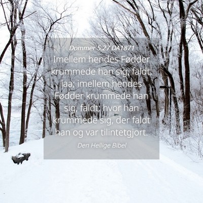 Picture 04 - Dommer 5:27 DA1871 - Imellem hendes Fødder krummede han sig, faldt, - Bible Verse Picture