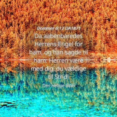 Picture 04 - Dommer 6:12 DA1871 - Da aabenbaredes Herrens Engel for ham, og han - Bible Verse Picture
