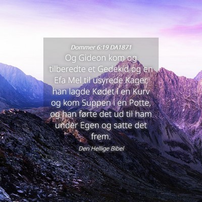 Picture 04 - Dommer 6:19 DA1871 - Og Gideon kom og tilberedte et Gedekid og en Efa - Bible Verse Picture