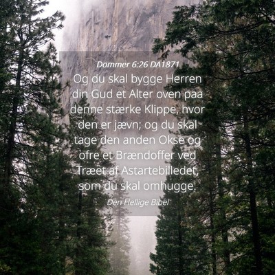 Picture 04 - Dommer 6:26 DA1871 - Og du skal bygge Herren din Gud et Alter oven paa - Bible Verse Picture