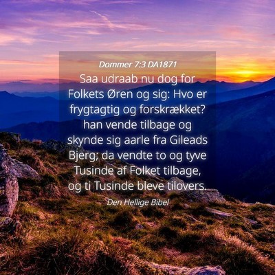 Picture 04 - Dommer 7:3 DA1871 - Saa udraab nu dog for Folkets Øren og sig: Hvo - Bible Verse Picture