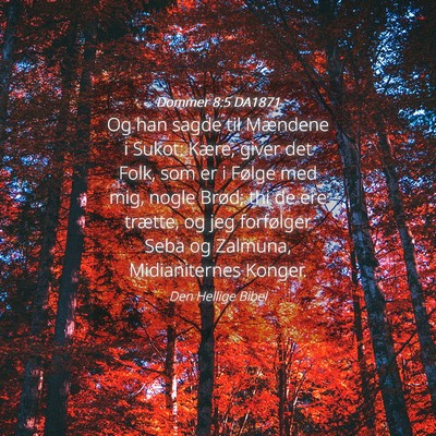 Picture 04 - Dommer 8:5 DA1871 - Og han sagde til Mændene i Sukot: Kære, giver - Bible Verse Picture