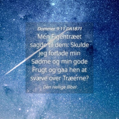 Picture 04 - Dommer 9:11 DA1871 - Men Figentræet sagde til dem: Skulde jeg forlade - Bible Verse Picture