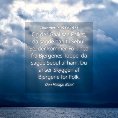 Picture 04 - Dommer 9:36 DA1871 - Og der Gaal saa Folket, da sagde han til Sebul: - Bible Verse Picture