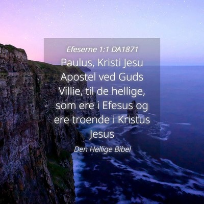 Picture 04 - Efeserne 1:1 DA1871 - Paulus, Kristi Jesu Apostel ved Guds Villie, til - Bible Verse Picture