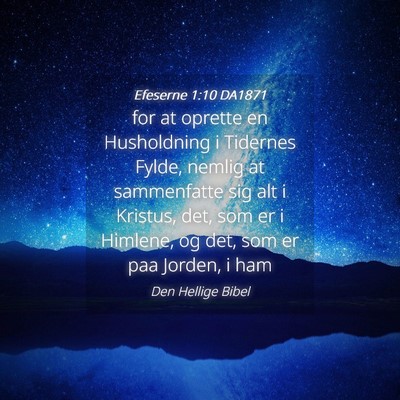Picture 04 - Efeserne 1:10 DA1871 - for at oprette en Husholdning i Tidernes Fylde, - Bible Verse Picture