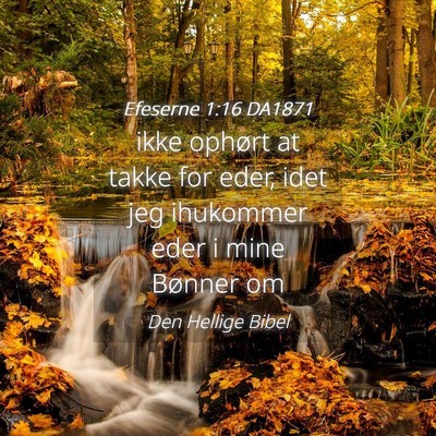 Picture 04 - Efeserne 1:16 DA1871 - ikke ophørt at takke for eder, idet jeg - Bible Verse Picture