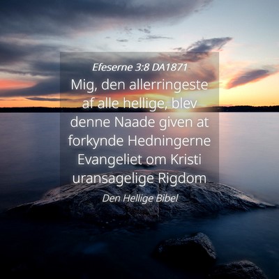 Picture 04 - Efeserne 3:8 DA1871 - Mig, den allerringeste af alle hellige, blev - Bible Verse Picture