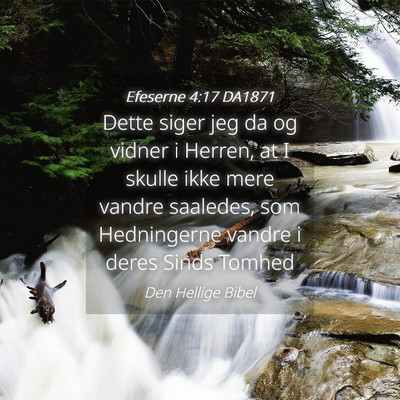 Picture 04 - Efeserne 4:17 DA1871 - Dette siger jeg da og vidner i Herren, at I - Bible Verse Picture