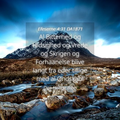 Picture 04 - Efeserne 4:31 DA1871 - Al Bitterhed og Hidsighed og Vrede og Skrigen og - Bible Verse Picture
