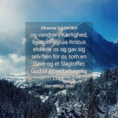 Picture 04 - Efeserne 5:2 DA1871 - og vandrer i Kærlighed, ligesom ogsaa Kristus - Bible Verse Picture
