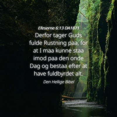 Picture 04 - Efeserne 6:13 DA1871 - Derfor tager Guds fulde Rustning paa, for at I - Bible Verse Picture