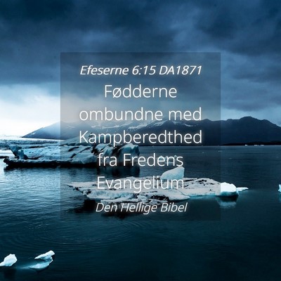 Picture 04 - Efeserne 6:15 DA1871 - Fødderne ombundne med Kampberedthed fra Fredens - Bible Verse Picture