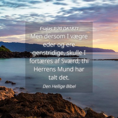 Picture 04 - Esajas 1:20 DA1871 - Men dersom I vægre eder og ere genstridige, - Bible Verse Picture