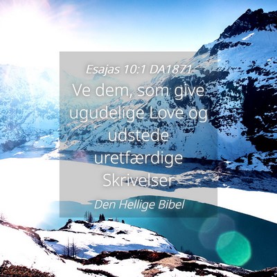 Picture 04 - Esajas 10:1 DA1871 - Ve dem, som give ugudelige Love og udstede - Bible Verse Picture