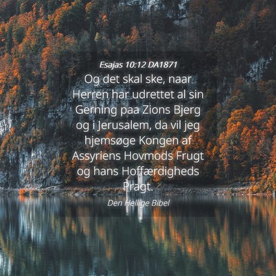 Picture 04 - Esajas 10:12 DA1871 - Og det skal ske, naar Herren har udrettet al sin - Bible Verse Picture