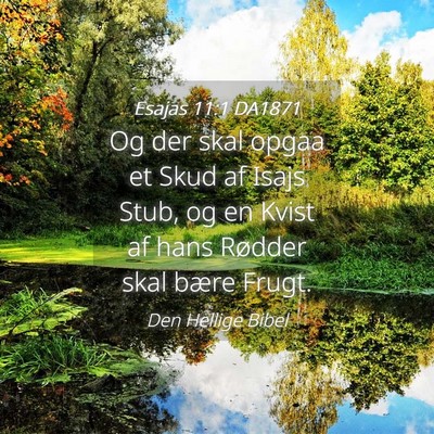 Picture 04 - Esajas 11:1 DA1871 - Og der skal opgaa et Skud af Isajs Stub, og en - Bible Verse Picture