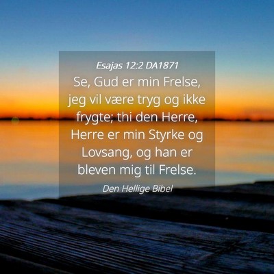 Picture 04 - Esajas 12:2 DA1871 - Se, Gud er min Frelse, jeg vil være tryg og ikke - Bible Verse Picture