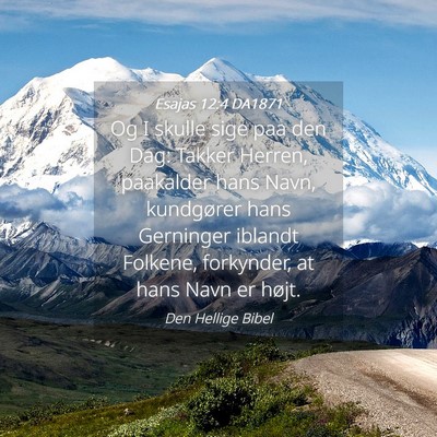 Picture 04 - Esajas 12:4 DA1871 - Og I skulle sige paa den Dag: Takker Herren, - Bible Verse Picture