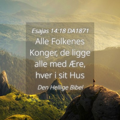 Picture 04 - Esajas 14:18 DA1871 - Alle Folkenes Konger, de ligge alle med Ære, - Bible Verse Picture