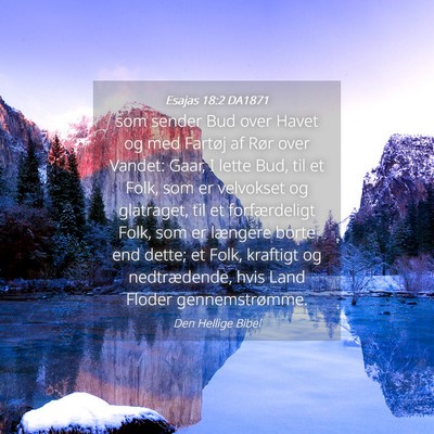 Picture 04 - Esajas 18:2 DA1871 - som sender Bud over Havet og med Fartøj af Rør - Bible Verse Picture