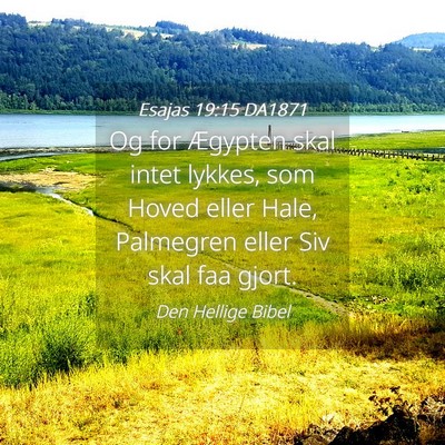 Picture 04 - Esajas 19:15 DA1871 - Og for Ægypten skal intet lykkes, som Hoved - Bible Verse Picture